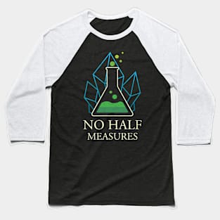 No Half Measures Baseball T-Shirt